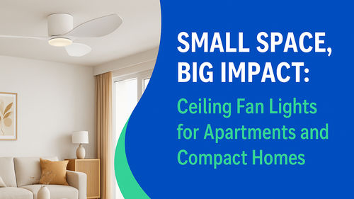 についての最新の会社ニュース 小さい空間,大きな影響:アパートやコンパクトホームのための天井扇風機ライト